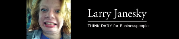 Larry Janesky: Think Daily