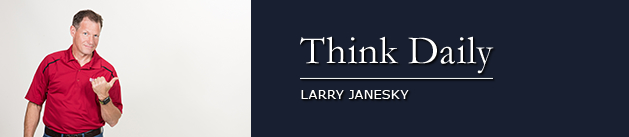 Larry Janesky: Think Daily