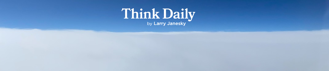 Larry Janesky: Think Daily