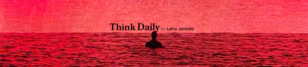 Larry Janesky: Think Daily